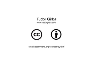 Tudor Gîrba
www.tudorgirba.com
creativecommons.org/licenses/by/3.0/
 