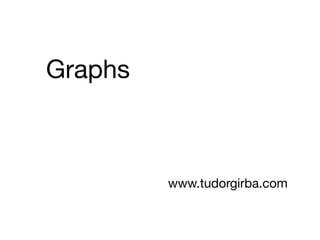 Graphs



         www.tudorgirba.com
 