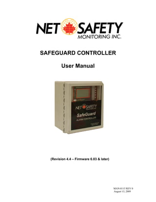 SAFEGUARD CONTROLLER 
MAN-0115 REV 0 
August 13, 2009 
User Manual 
(Revision 4.4 – Firmware 6.03 & later) 
 