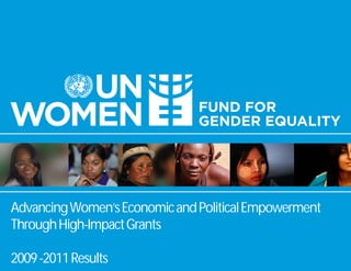 Advancing Women’s Economic and Political Empowerment
Through High-Impact Grants

2009 -2011 Results
 