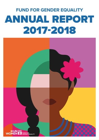 FUND FOR GENDER EQUALITY
ANNUAL REPORT
2017-2018
 