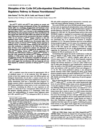[CANCER RESEARCH 58. 2624-2632. June 15. I998|
Disruption of the Cyclin D/Cyclin-dependent Kinasc/1NK4/Ketinoblastoina Protein
Regulatory Pathway in Human Neuroblastoma1
John Easton,2 Tie Wei, Jill M. Lahti, and Vincent J. Kidd3
t'ni of Tumor Cell Biology. St. Jude Children 's Research Hospital, Memphis, Tennessee 38101
ABSTRACT
The pl6INK4" (MTS1) and pl8INK4c gene products are normal, and
highly expressed, in human neuroblastoma cell lines. The retinoblastoma
protein (pRb) was, nonetheless, phosphorylated and functional in these
cells. Such high levels of pl6INK'4"/pl8INK'u'should normally inhibit cyclin-
dependent kinase (CDK) 4 and 6 activities in cells containing functional
pKb, delaying cell cycle progression and growth. These neuroblastoma cell
lines express both CDK4 and CDK6 mRNA and protein, but only signif
icant CDK6 protein kinase activity was detected in this study. In addition,
CDK6 was not present in plfi'SKl<" immune complexes in cells with
significant kinase activity, although pl6INK4l> levels were high. Others
have shown that a specific mutation in the NH,-terminal region of the
CDK4 gene product can disrupt |>1(>'NK'" binding, thereby bypassing its
inhibitory activity. To determine whether mutation of the CDK6 gene, or
some other mechanism, is responsible for the CDK6 kinase activity in
these cell lines, several complementary analyses were performed. The
CDK6 gene from each cell line was examined for mutations that might
affect pl6INK4" binding, whereas pl6INK" add-back experiments were
performed with CDK6 immune complexes to assess pl6INK4Â°function. A
bona fide CDK6 mutation that disrupts pl6INK4a binding and prevents
inhibition of CDK6 protein kinase activity was identified in 1 of 17
neuroblasloma cell lines. The mechanism(s) responsible for disruption of
pl6INK4" inhibitory activity in the remaining cell lines is unknown, but
these results suggest that neuroblastoma cells may bypass the cell cycle
block imposed by constitutive expression of wild-type pl6INK4li in novel
ways.
INTRODUCTION
NB4 is a pediatrie cancer that accounts for approximately 10% of
all childhood tumors (1). At the molecular level. NB appears to
include at least three separate tumor types with different genetic and
biological characteristics, but all share a common neural crest cell
origin. NBs characterized by MYCN gene amplification and the loss of
human chromosome Ip36 have a particularly poor prognosis (2).
Despite extensive efforts to determine the functional significance of
MYCN gene amplification in these tumors, its role is not entirely clear
(1). However, considering the effects of c-myc expression on cell
growth, it is likely that N-wivr overexpression affects both cell cycle
and apoptotic signaling pathways (3-7). Surprisingly, unlike many
tumors, the mutation/deletion of common tumor suppressor genes
[p53. RBI. and MTS1 (pl6lNK4*)] is infrequent in NB (1, 8). Even so,
Received 12/9/97; accepted 4/20/98.
The costs of publication of this article were defrayed in pan by the payment of page
charges. This article must therefore he hereby marked advertisement in accordance with
18 U.S.C. Section 1734 solely to indicate this fact.
' This research was supported by NIH Grant CA 67938 (to V. J. K.). Cancer Center
Core Grant CA 21765 (to St. Jude Children's Research Hospital), and by the American
Lebanese Syrian Associated Charities (to V. J. K. and J. M. L.).
' Present address: Department of Molecular Pharmacology. St. Jude Children's Re
search Hospital. Memphis, TN 38101.
' To whom requests for reprints should be addressed, at Department of Tumor Cell
Biology. Si. Jude Children's Research Hospital. 332 North Lauderdale. Memphis. TN
38101. Phone: (901 ) 495-3597; Fax: (901) 495-2381.
4 The abbreviations used are: NB. neuroblastoma; CDK. cyclin-dependent kinase;
CKI, cyclin-dencndenl kinase inhibitor; pRh. retinoblastoma protein; GST. glutathione
.S'-lransferase; KMSA. eleclrophoretic mobility shift assay; SSCP. single-strand confor-
malional polymorphism; FISH, fluorescence in situ hybridization; 1VTT. in vitro tran
scription and translation; RT-PCR. reverse transcription-PCR.
NB cells exhibit unregulated growth characteristics commonly asso
ciated with tumors harboring mutations in these genes.
The cyclin D/CDK4 and cyclin D/CDK6 protein kinases function,
at least in part, by regulating the phosphorylation status of pRb during
the cell cycle (9). These changes in pRb phosphorylation regulate its
growth-suppressive functions by affecting its interactions with other
proteins (e.g., E2F; Ref. 10). The protein kinase activity of the cyclin
D/CDK4/6 complex is regulated by its association with other protein
kinases, phosphatases, and CKIs (9, 11). The cyclin D/CDK/INK/pRb
cell cycle pathway is subject to specific alterations during tumorigen-
esis, presumably due to its importance in response to mitogenic
stimulation (12-21). The genetic alterations that occur in this pathway
during oncogenesis appear to involve many of its components, includ
ing the D-type cyclins, CDKs, and CKIs. Furthermore, the differen
tiation of NB cells requires the inhibition of CDK4 and CDK2
activities accompanied by the loss of pRb phosphorylation, strongly
suggesting the requirement of cyclin D/CDK and cyclin E/CDK
complexes for NB cell proliferation (22, 23).
Accumulating data suggest that specific modifications in either the
level or function of the D-type cyclins (particularly cyclin Dl),
pl61NK4a (MrS/)/P15INK4b (MTS2), CDK4/6, and/or pRb are in
volved in many, if not all, tumors (19, 24). Most frequently, mutation/
deletion of either MTS1 or RBI occurs in many tumors (19). A
strategic link between alterations in cyclin Dl and/or CDK4 levels
(due to either gene disruption or gene amplification), mutations that
affect the ability of the MTS1/MTS2 gene products to function nor
mally, and mutations in RBI was made by Peters and colleagues (11,
13, 19, 25). This crucial proliferati ve pathway is also affected by
specific mutations within CDK4. impairing the ability of the CDK4
protein to properly interact with and be inhibited by pl6INK4;l (26). All
of these alterations ultimately result in the functional inactivation of
pRb, thereby preventing pRb from suppressing cell growth appropri
ately (19, 26).
Here we report that NB cell lines express very high levels of normal
pl6INK4il and/or pl8INK4c, yet these cells contain paradoxically high
levels of cyclin D/CDK.6 protein kinase activity and functional pRb.
A bona fide mutation in CDK6, which prevents pl6INK4a from prop
erly inhibiting CDK6 protein kinase activity, was observed in 1 of 17
of these cell lines. This is the first report of a CDK6 mutation in
human tumors that is similar in nature to a CDK4 mutation described
in melanoma (20, 26). Examination of pl6INK4il immune complexes
from all of the remaining cell lines with high CDK6 kinase activity
revealed that these complexes did not contain appreciable amounts of
CDK6, although significant amounts of both proteins are found in
these cells. Furthermore, exogenous p!6INK4'' added back to CDK6
complexes from these same cells was capable of inhibiting this protein
kinase activity in vitro. These results suggest that a novel mechanism
is responsible for pl6INK4il inactivation in these NB cell lines.
MATERIALS AND METHODS
CDK4 and CDK6 Kinase Assays and CDK6 Kinase/GST-pl6INK4a
Add-Back Assays. Cell lysate was obtained from cells growing in log phase
using previously reported procedures (27). For each sample. 12(X)/^g of cell
lysate were incubated with 1 Â¡j,gof anti-CDK6 antibody or anti-CDK4 anti
body (both from Santa Cruz Biotechnology) in a total volume of 4(X)/j.1on ice
2624
Research.
on September 8, 2019. © 1998 American Association for Cancercancerres.aacrjournals.orgDownloaded from
 