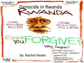 Genocide in Rwanda by: Rachel Hester 