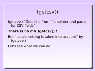 fgetcsv() fgetcsv() “Gets line from file pointer and parse for CSV fields” 