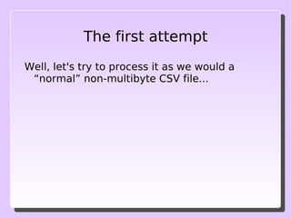 A case study Let's say that we've got the following all on UTF-8: Mbstring.internal_encoding 