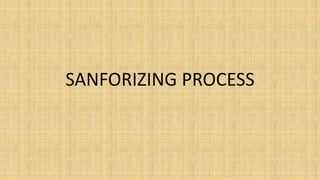 SANFORIZING PROCESS
 