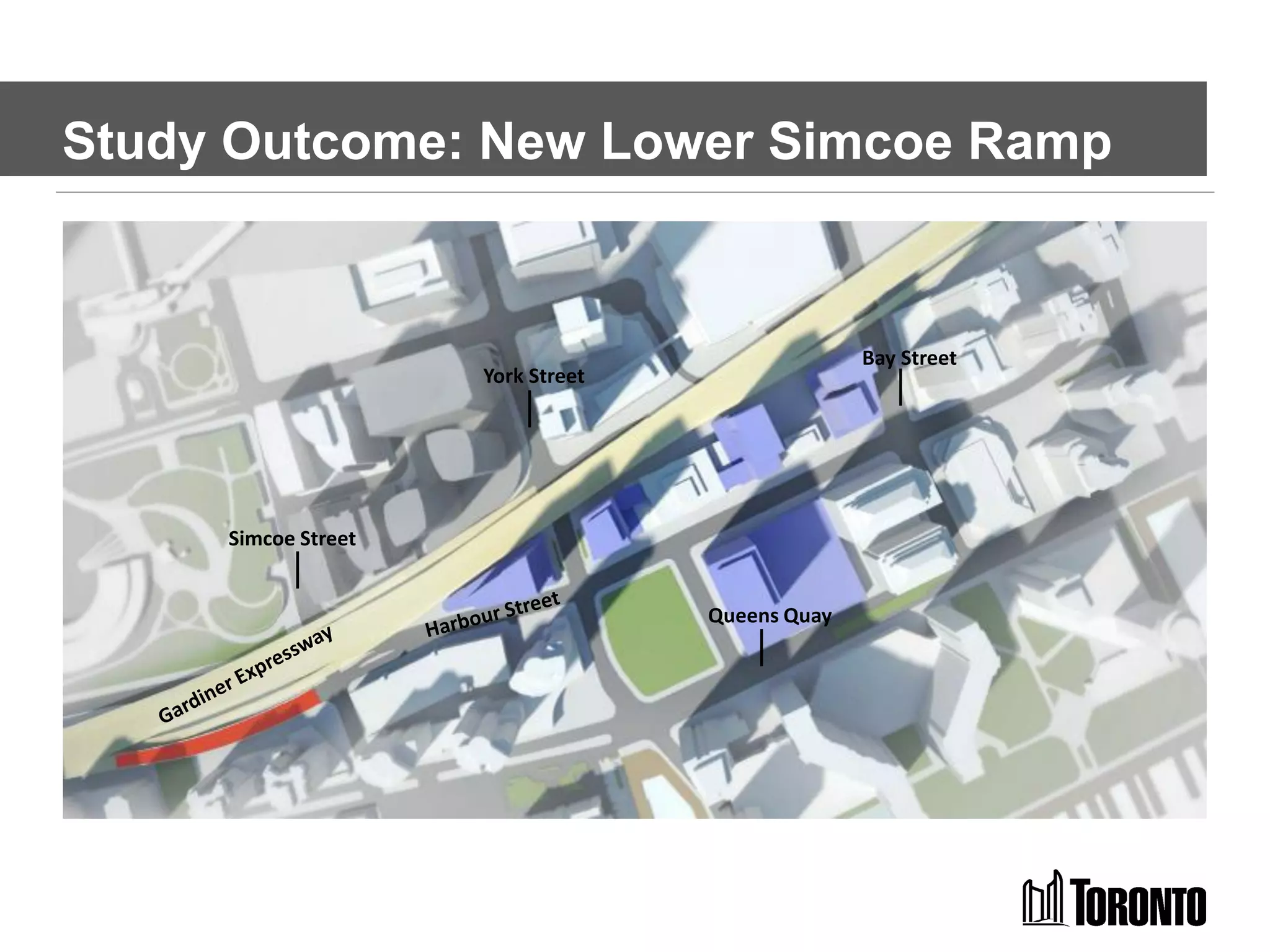 Study Outcome: New Lower Simcoe Ramp
Simcoe Street
Bay Street
Queens Quay
York Street
 