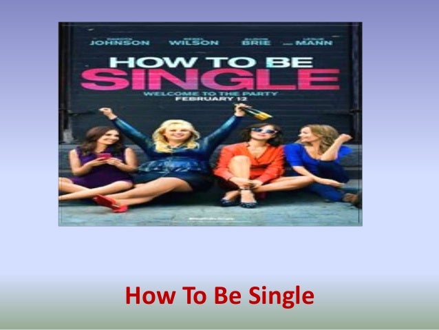 How To Be Single Full Movie Free How to Be Single - Online Full Movie