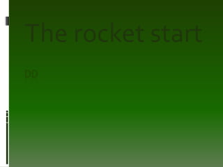 The rocket start dd 
