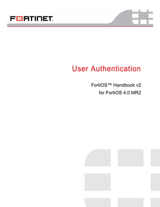 User Authentication
     FortiOS™ Handbook v2
        for FortiOS 4.0 MR2
 