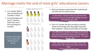 Marriage marks the end of most girls’ educational careers
‘In this area, I haven’t seen any person who
continues to go to ...