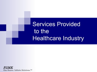 Services Provided  to the  Healthcare Industry 