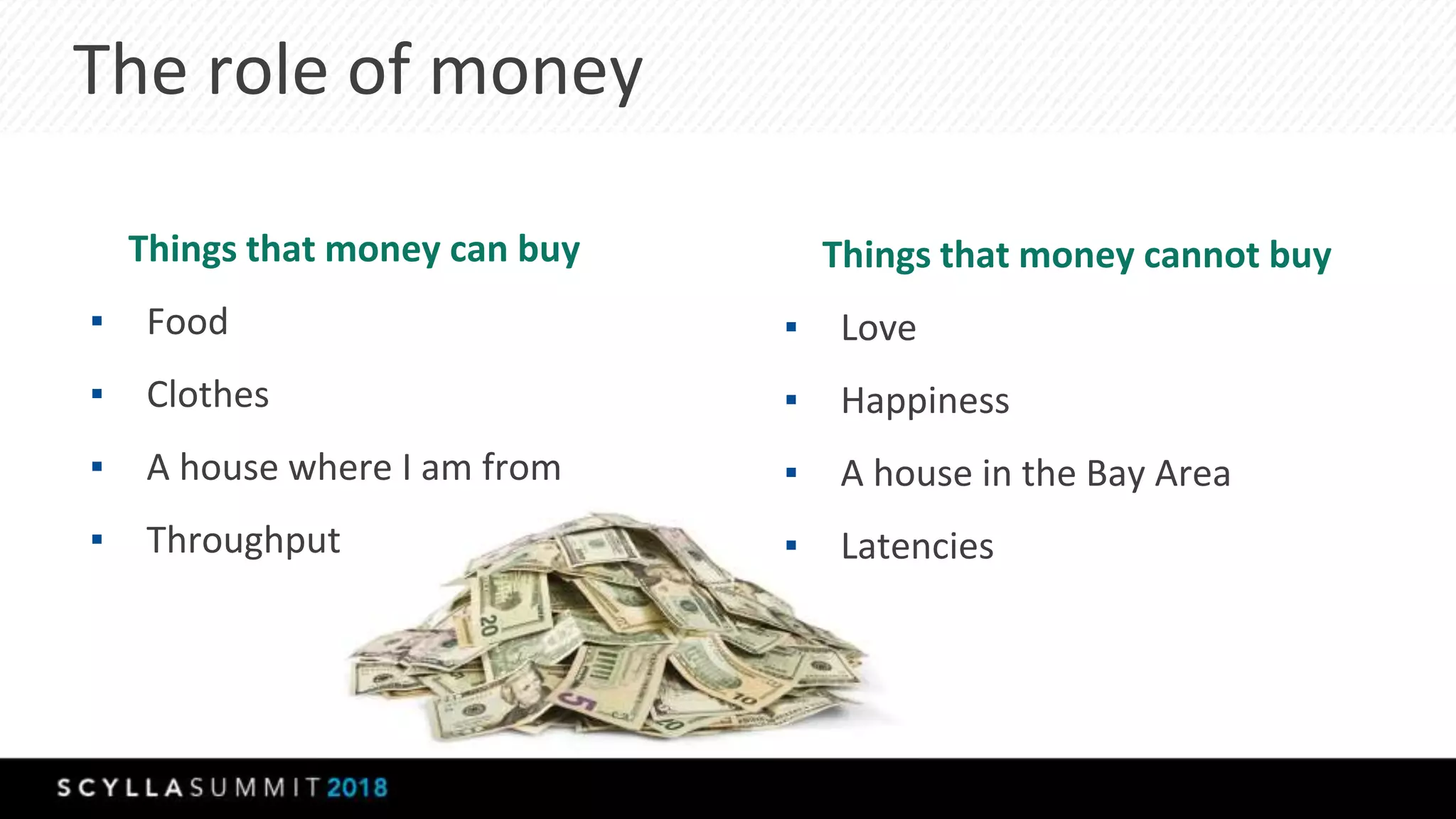 The role of money
Things that money can buy
▪ Food
▪ Clothes
▪ A house where I am from
▪ Throughput
Things that money cannot buy
▪ Love
▪ Happiness
▪ A house in the Bay Area
▪ Latencies
 