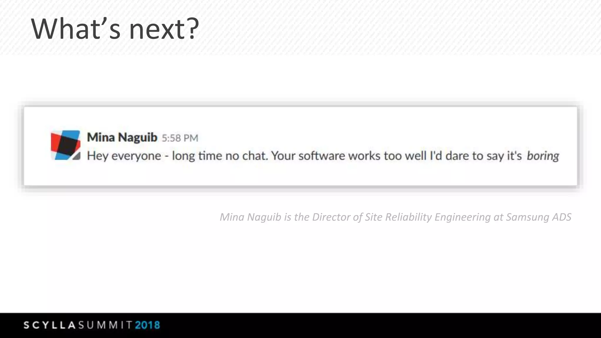 What’s next?
Mina Naguib is the Director of Site Reliability Engineering at Samsung ADS
 