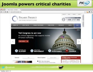 Joomla powers critical charities




        @cozimek
Tuesday, June 5, 12
 