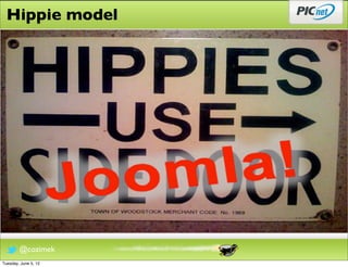 Hippie model




        @cozimek
Tuesday, June 5, 12
 