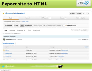 Export site to HTML




        @cozimek
Tuesday, June 5, 12
 