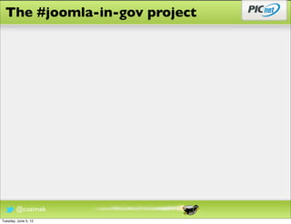 The #joomla-in-gov project




        @cozimek
Tuesday, June 5, 12
 