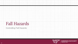 Fall Hazards
Controlling Fall Hazards
37
 
