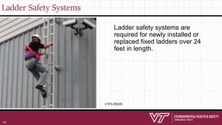 Ladder Safety Systems
Ladder safety systems are
required for newly installed or
replaced fixed ladders over 24
feet in length.
§1910.28(b)(9)
53
 