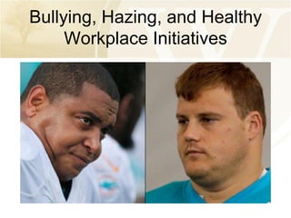 Bullying, Hazing, and Healthy
Workplace Initiatives

 