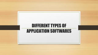DIFFERENT TYPES OF
APPLICATION SOFTWARES
 