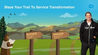 Blaze Your Trail To Service Transformation
ELEVATE
the role of
service
Paul Risk
CTO, The Warranty Group
Trailblazer
ENGAGE
across every
channel
 
