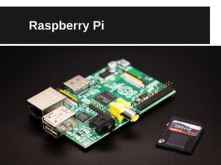 Raspberry Pi
 