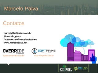 3ª
EDIÇÃ
O
12
Contatos
marcelo@softprime.com.br
@marcelo_paiva
facebook.com/marcelosoftprime
www.marcelopaiva.net
Marcelo Paiva
www.override.net.br www.softprime.com.br
 