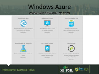 3ª
EDIÇÃ
O
12
Windows Azure
www.windowsazure.comwww.windowsazure.com
Palestrante: Marcelo Paiva
 