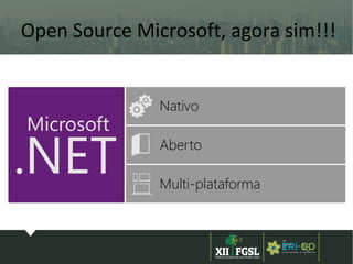 3ª
EDIÇÃ
O
13
Nativo
Aberto
Multi-plataforma
Open Source Microsoft, agora sim!!!
 
