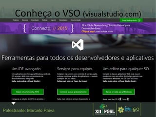 3ª
EDIÇÃ
O
8
Conheça o VSO (visualstudio.com)
Palestrante: Marcelo Paiva
 