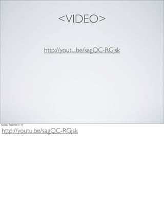 <VIDEO>

                         http://youtu.be/sagQC-RGjsk




Sunday, December 2, 12


http://youtu.be/sagQC-RGjsk
 