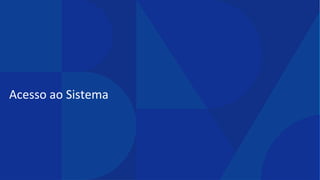 Acesso ao Sistema​
 