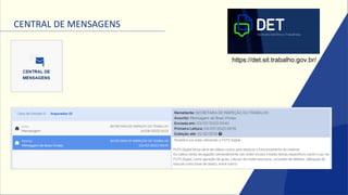 CENTRAL DE MENSAGENS
https://det.sit.trabalho.gov.br/
 