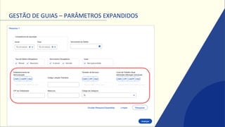 GESTÃO DE GUIAS – PARÂMETROS EXPANDIDOS
 