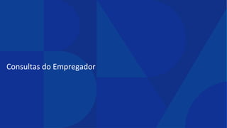 Consultas do Empregador
 