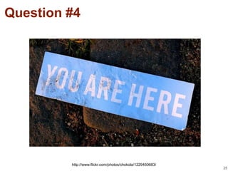 Question #4




         http://www.flickr.com/photos/chokola/1229450683/
                                                            25
 