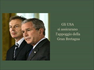 Gli USA
si assicurano
l'appoggio della
Gran Bretagna
 