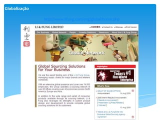 Globalização

               http://www.lifung.com/eng/global/home.php
 