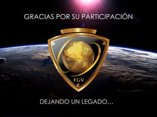 GRACIAS POR SU PARTICIPACIÓN
DEJANDO UN LEGADO…
 