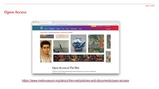 June 17,2019
Open Access
https://www.metmuseum.org/about-the-met/policies-and-documents/open-access
 