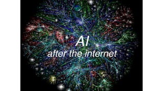 AI
after the internet
 