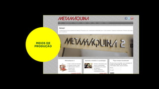 MEIOS DE
PRODUÇÃO
 