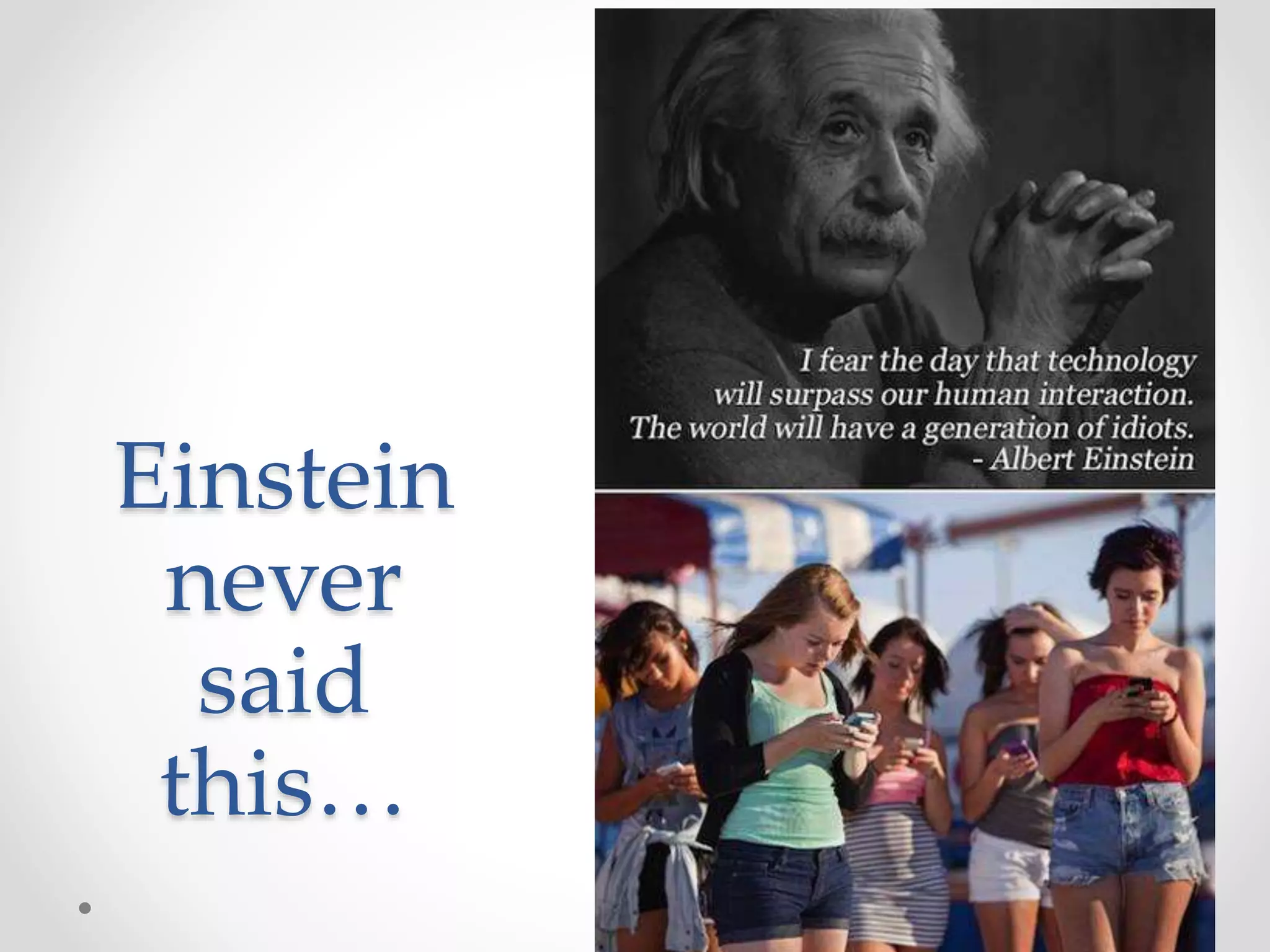 Einstein
never
said
this…
 