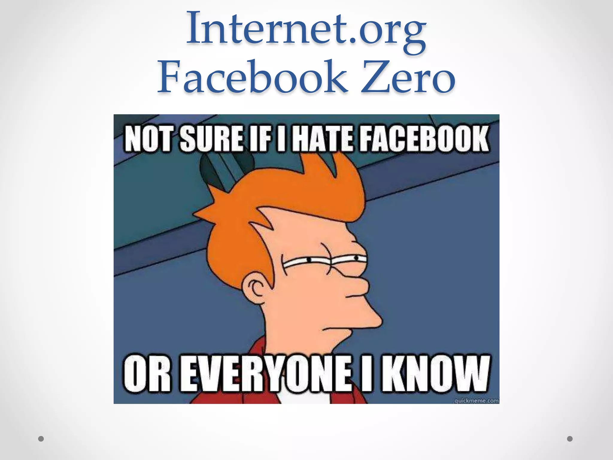 Internet.org
Facebook Zero
 