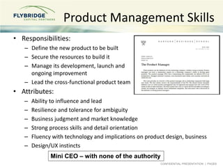 CONFIDENTIAL PRESENTATION | PAGE8
Product Management Skills
• Responsibilities:
– Define the new product to be built
– Sec...