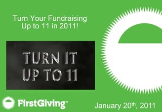 Turn Your Fundraising Up to 11 in 2011! January 20th, 2011 