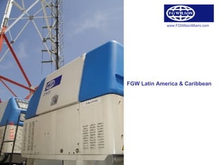 www.FGWilsonMiami.com FGW Latin America & Caribbean 