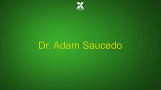 Dr. Adam Saucedo 
 